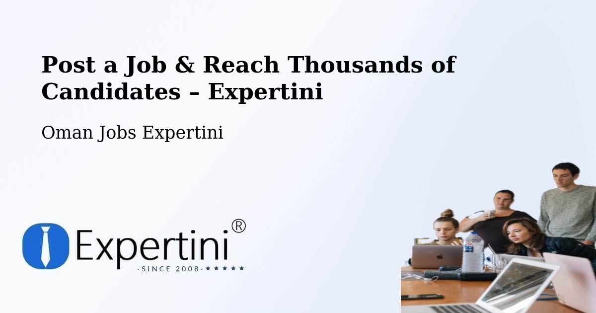 Post a Job in Bidbid – Hire the Right Talent - Bidbid, Oman Jobs Expertini